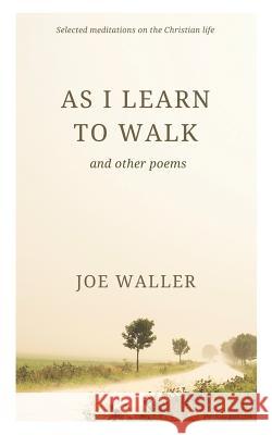 As I Learn to Walk Joe Waller 9781717881298 Independently Published - książka