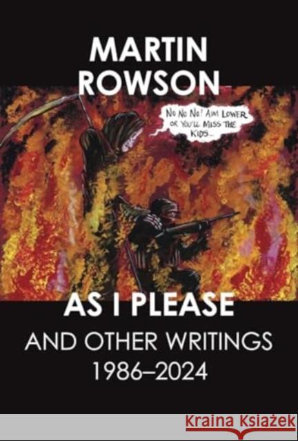 As I Please: And Other Writings, 1986–2024 Martin Rowson 9781803094502 Seagull Books - książka