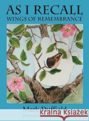 As I Recall: Wings of Remembrance Mark Duffield 9781682357248 Strategic Book Publishing - książka