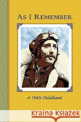 As I Remember: A 1940s Childhood Gordon Chism Kathy Carl 9780692007570 Avenue Design Inc - książka