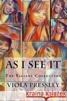 As I See It: The Valiant Collection Viola Pressley 9781976222917 Createspace Independent Publishing Platform - książka