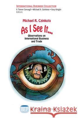 As I See It...: Views on International Business Crises, Innovations, and Freedom Michael R. Czinkota 9781631575754 Business Expert Press - książka