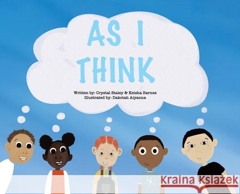 As I Think Crystal Staley Keisha Barnes Dakotah Aiyanna 9780228867838 Tellwell Talent - książka