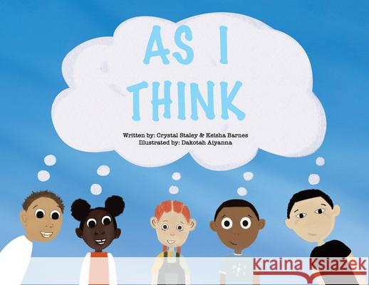 As I Think Crystal Staley Keisha Barnes Dakotah Aiyanna 9780578855202 Tellwell Talent - książka