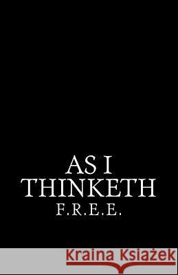 As I Thinketh: An adaptation of James Allen's literary essay 'As A Man Thinketh' Free 9781981140442 Createspace Independent Publishing Platform - książka