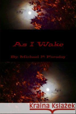 As I Wake MICHAEL P. FARADAY 9781304993120 Lulu.com - książka