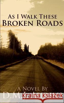 As I Walk These Broken Roads D. Mj Aurini 9781480121829 Createspace - książka