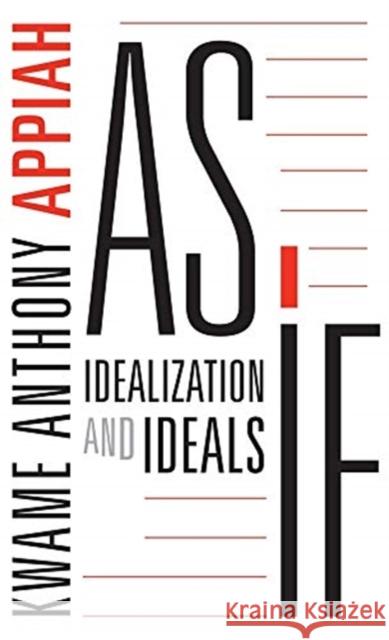 As If: Idealization and Ideals Kwame Anthony Appiah 9780674237711 Harvard University Press - książka