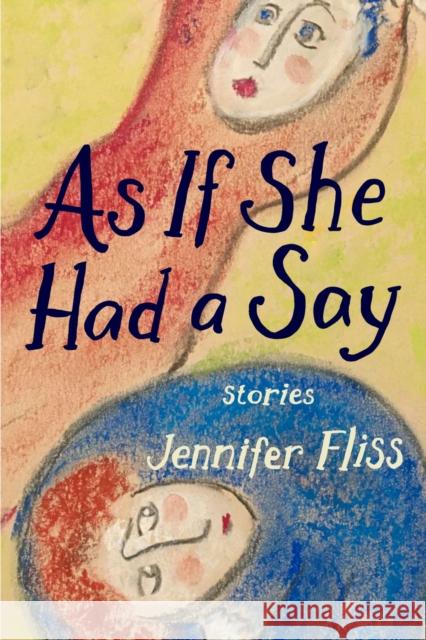 As If She Had a Say: Stories Jennifer Fliss 9780810146259 Northwestern University Press - książka