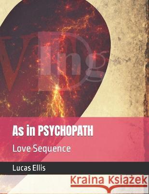 As in PSYCHOPATH: Love sequence Lucas Ellis   9798364965820 Independently Published - książka
