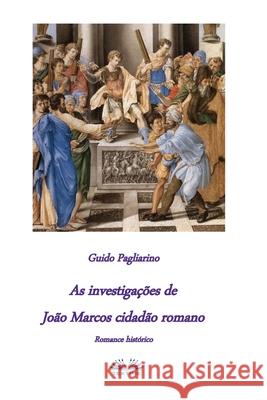 As investigações de João Marcos Cidadão Romano: Romance Histórico Guido Pagliarino, Daniela Ortega 9788835421719 Tektime - książka