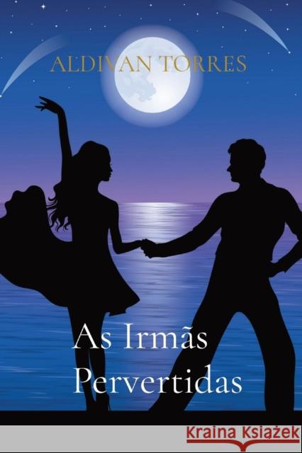 As Irmãs Pervertidas Torres, Aldivan Teixeira 9786599415678 Canary of Joy - książka