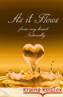 As It Flows from My Heart...Naturally Verona L. Jacobs 9781515234265 Createspace - książka