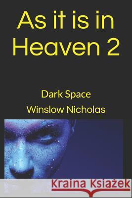 As It Is in Heaven 2: Dark Space Winslow Nicholas 9781790645596 Independently Published - książka