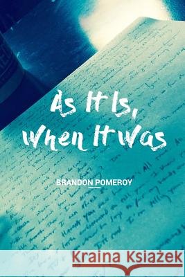As It Is, When It Was Brandon Pomeroy 9780692885482 Elpida Press - książka