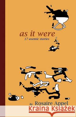 As It Were: 17 asemic stories Appel, Rosaire 9781452865102 Createspace - książka