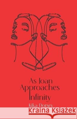 As Joan Approaches Infinity Kika Dorsey   9798987323106 Gesture Press - książka