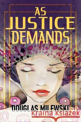 As Justice Demands Douglas Milewski 9798746945853 Independently Published - książka