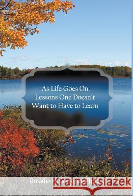 As Life Goes On: Lessons One Doesn't Want to Have to Learn Contino, Ph. D. Rosalie 9781943483419 Litfire Publishing, LLC - książka