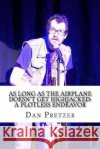 As Long As the Airplane doesn't Get Highjacked: A Plotless Endeavor Dan Pretzer 9781542749312 Createspace Independent Publishing Platform