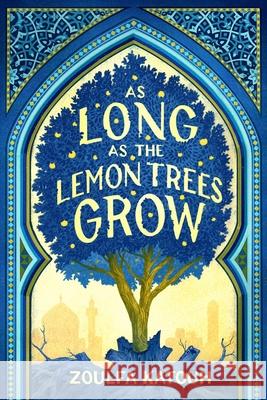 As Long as the Lemon Trees Grow Zoulfa Katouh 9780316351379 Little, Brown Books for Young Readers - książka
