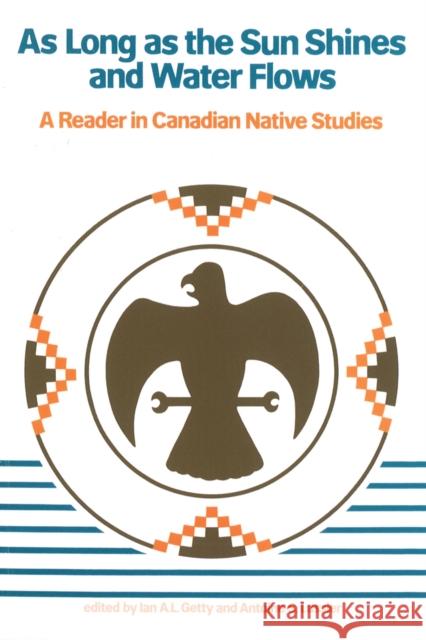 As Long as the Sun Shines and Water Flows: A Reader in Canadian Native Studies Getty, Ian L. 9780774801843 University of Washington Press - książka