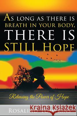 As Long as There Is Breath in Your Body, There Is Still Hope Rosalind Tompkins 9781733651981 Think Hope Press - książka