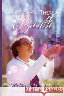 As Long As There is Breath: Shirley's Life and Lupus Journey Murphy-McKellar, Shirley Jean 9780972226936 GLO Publishing - książka