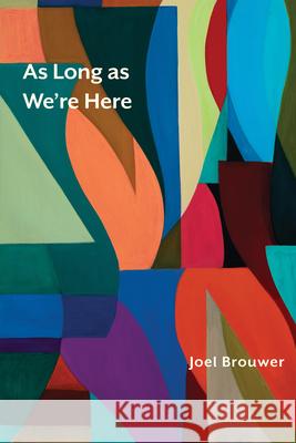 As Long as We're Here Joel Brouwer 9781961897786 Four Way Books - książka
