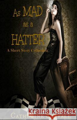 As Mad as a Hatter: A Short Story Collection Catherine Stovall 9781503229754 Createspace - książka