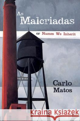 As Malcriadas: Or Names We Inherit Carlo Matos 9781737249153 New Meridian Arts - książka
