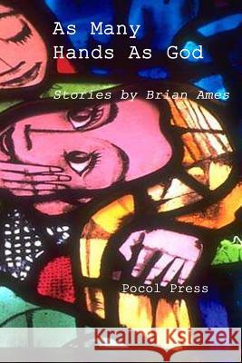 As Many Hands As God Ames, Brian 9781929763375 Pocol Press - książka