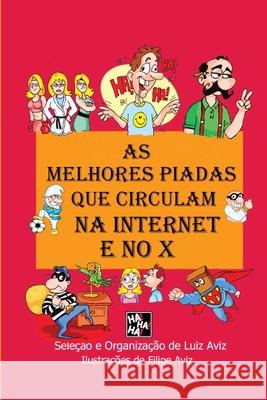 As Melhores Piadas que circulam na Internet e no X Filipe Aviz Luiz Aviz 9788501090324 Ha!ha! - książka