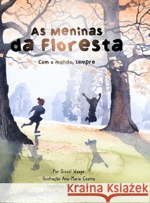 As meninas da floresta, Com o mundo, sempre Sissel Waage Ana-Maria Cosma Ana Elisa Igel 9781458393579 Lulu.com - książka