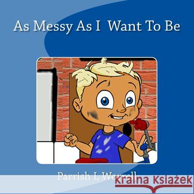 As Messy As I Want To Be Worrell, Parrish L. 9781492732495 HarperCollins - książka