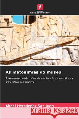 As metonímias do museu Hernández San Juan, Abdel 9786209020100 Edições Nosso Conhecimento - książka