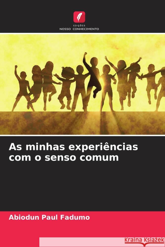 As minhas experiências com o senso comum Fadumo, Abiodun Paul 9786204900636 Edições Nosso Conhecimento - książka