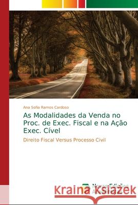 As Modalidades da Venda no Proc. de Exec. Fiscal e na Ação Exec. Cível Cardoso, Ana Sofia Ramos 9786139630578 Novas Edicioes Academicas - książka