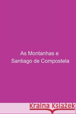 As Montanhas E Santiago De Compostela Cavalieri Luiz 9786526601310 Clube de Autores - książka