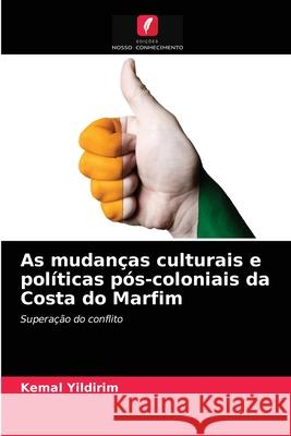 As mudanças culturais e políticas pós-coloniais da Costa do Marfim Kemal Yildirim 9786203395051 Edicoes Nosso Conhecimento - książka