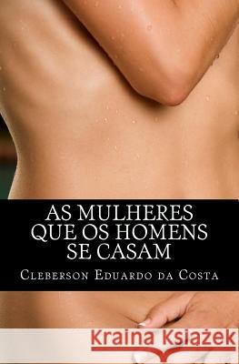 As mulheres que os homens se casam Da Costa, Cleberson Eduardo 9781480262539 Createspace - książka