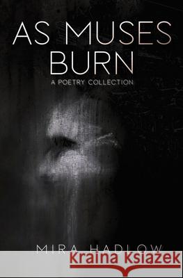 As Muses Burn Mira Hadlow 9781999173920 Miranda Williamson - książka