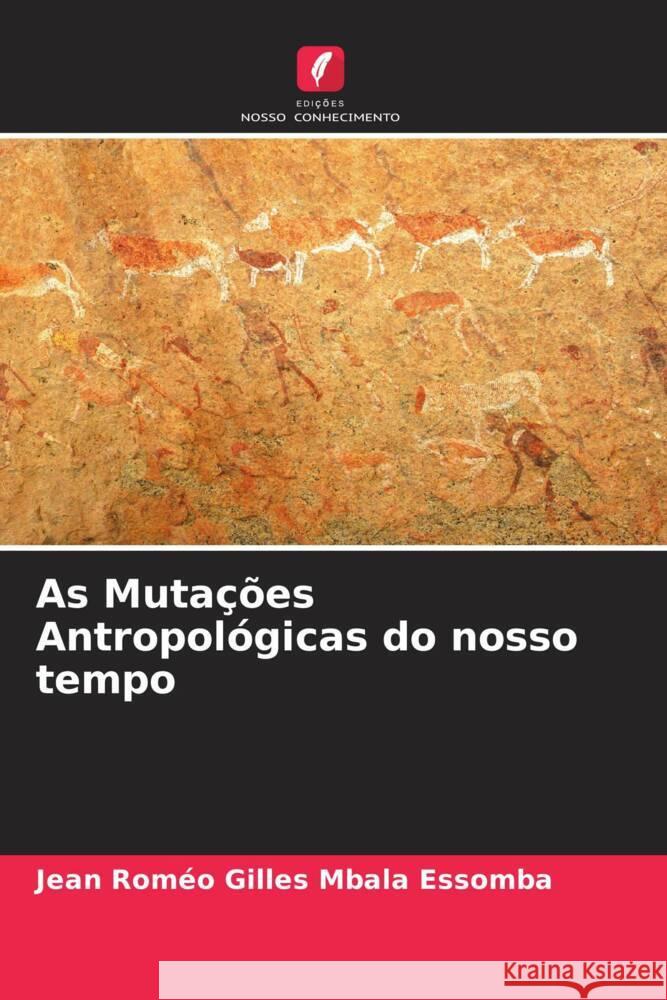 As Mutações Antropológicas do nosso tempo Mbala Essomba, Jean Roméo Gilles 9786205081334 Edições Nosso Conhecimento - książka