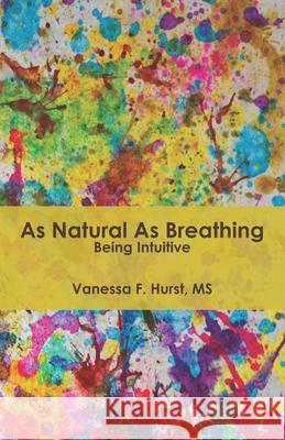 As Natural As Breathing Being Intuitive Merlin T. Lee Vanessa F. Hurst 9780990809166 Wildefyr Press - książka