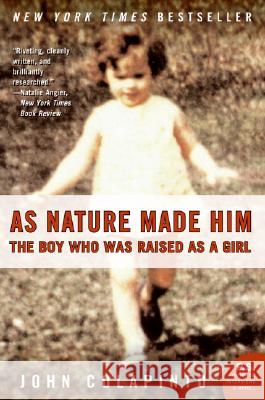 As Nature Made Him: The Boy Who Was Raised as a Girl Colapinto, John 9780061120565 Harper Perennial - książka