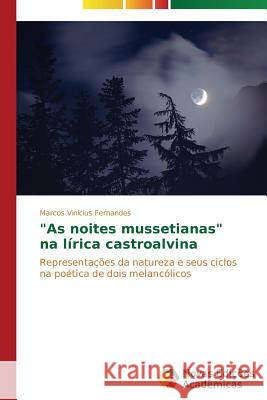 As noites mussetianas na lírica castroalvina Fernandes Marcos Vinícius 9783639689686 Novas Edicoes Academicas - książka