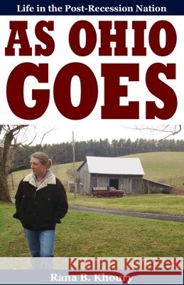 As Ohio Goes: Life in the Post-Recession Nation Rana B. Khoury 9781606352809 Kent State University Press - książka