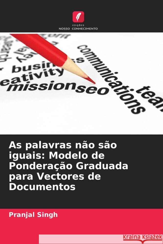 As palavras não são iguais: Modelo de Ponderação Graduada para Vectores de Documentos Singh, Pranjal 9786204481753 Edições Nosso Conhecimento - książka