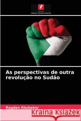 As perspectivas de outra revolução no Sudão Ragdan Abubaker 9786204045450 Edicoes Nosso Conhecimento - książka