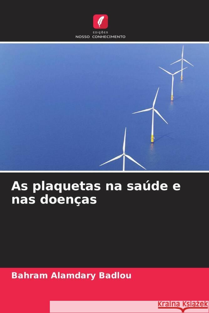 As plaquetas na saúde e nas doenças Alamdary Badlou, Bahram 9786203479966 Edições Nosso Conhecimento - książka